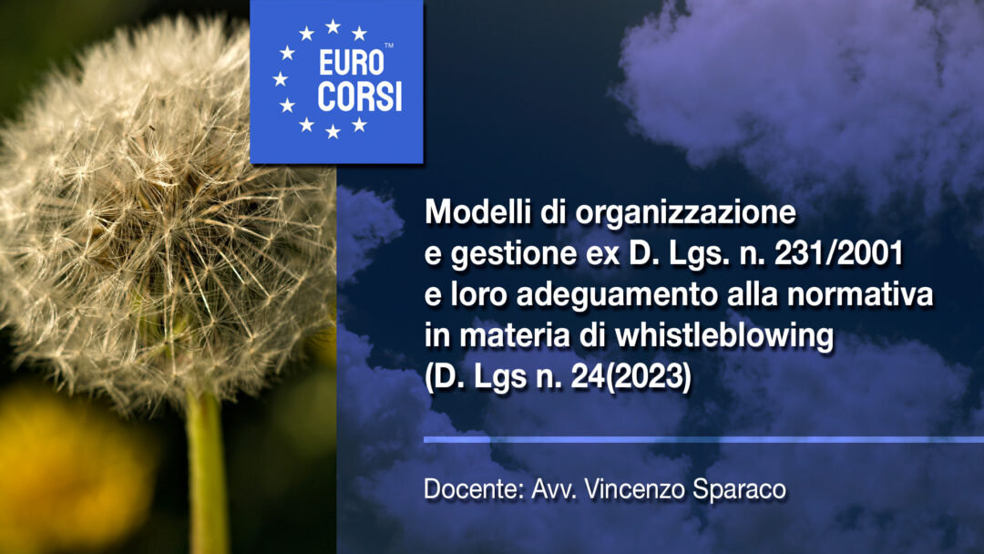 17 e 24 settembre - Modelli di organizzazione e gestione ex D. Lgs. n. 231/2001 e loro adeguamento alla nuova normativa in materia di whistleblowing (D.Lgs n. 24/2023)
