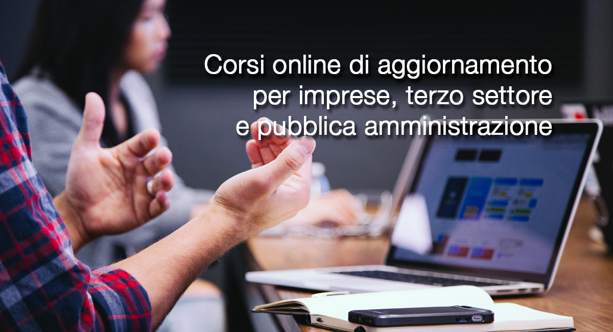 Corsi online di aggiornamento di alta formazione 1 Corsi di aggiornamento per imprese, terzo settore pubblica amministrazione