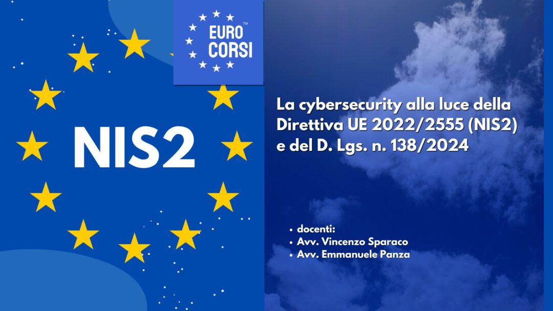 La cybersecurity alla luce della Direttiva UE 2022/2555 (NIS2) e del D. Lgs. n. 138/2024